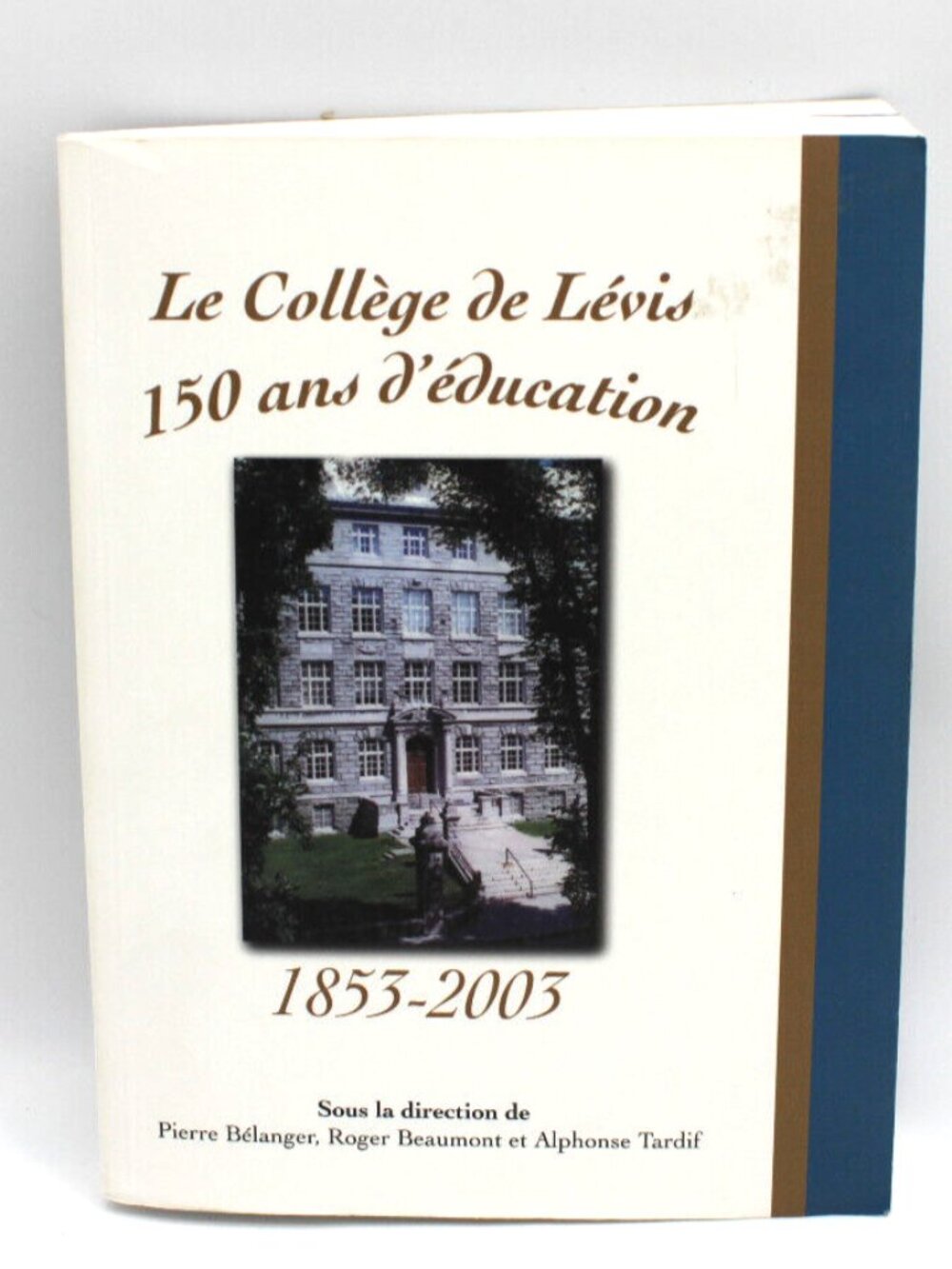Collectif - Le Collège De Lévis 150 Ans D'éducation 1853-2003 French